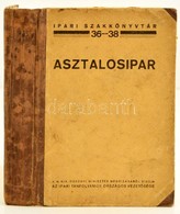 Ferenczy Emil: Asztalosipar. Bp.,cca 1937.  Ipari Szakkönyvtár Kiadói Kissé Laza Félvászon Kötésben. 292p. - Non Classificati