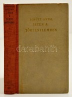 Schütz Antal: Isten A Történelemben. Tíz Előadás, Melyeket 1932 őszén A Pázmány Egyetem Valamennyi Karának Hallgatói Szá - Non Classificati