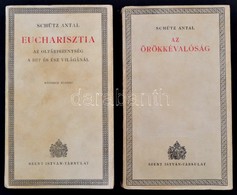 Schütz Antal Két Könyve: Eucharisztia+Az örökkévalóság. Bp., 1937-1943. Szent István Társulat. Kiadói Papírkötésben. - Non Classificati