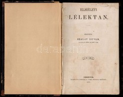 Szalay István: Elméleti Lélektan. Sárospatak, 1865, Forster R. A Ref. Főiskola Betűivel, 100+4 P. Korabeli Félvászon Köt - Non Classificati