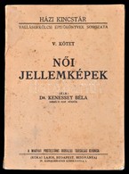 Dr. Kenessey Béla: Női Jellemképek. Házi Kincstár V. Kötet. Bp., 1913, Magyar Protestáns Irodalmi Társaság, Kókai Lajos. - Non Classificati