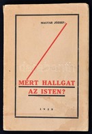 Magyar József: Miért Hallgat Az Isten? Presov-Eperjes, 1928, Szent Miklós Nyomda. Kiadói Papírkötés. - Non Classificati