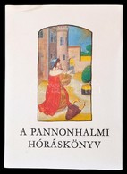 A Pannonhalmi Hóráskönyv. A Pannonhalmi Főapátsági Könyvtárban őrzött Kódex Hasonmása. Budapest, 1982, Európa Könyvkiadó - Non Classés