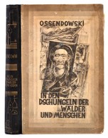 Ferdinand Ossendowski: In Den Dschungeln Der Wälder Und Menschen. Frankfurt A.M., 1924, Frankfurter Societäts-Druckerei. - Non Classificati