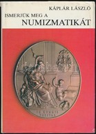 Káplár László: Ismerjük Meg A Numizmatikát. Budapest, Gondolat, 1984. Használt, Külső Borítón Kis Szakadások - Non Classificati