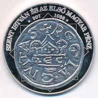 DN 'A Magyar Nemzet Pénzérméi - Szent István és Az Első Magyar Pénz 997-1038' Ag Emlékérem (10g/0.999/35mm) T:PP - Non Classificati