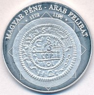 DN 'A Magyar Nemzet Pénzérméi - Magyar Pénz - Arab Felirat 1172-1196' Ag Emlékérem (10,28g/0.999/35mm) T:1(PP) - Non Classificati