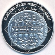 DN 'A Magyar Nemzet Pénzérméi - Első Kettőskereszt Címerben 1172-1196' Ag Emlékérem (10,37g/0.999/35mm) T:PP - Non Classificati