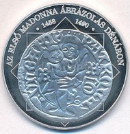 DN 'A Magyar Nemzet Pénzérméi - Az Első Madonna ábrázolás Dénáron 1458-1490' Ag Emlékérem (10,39g/0.999/35mm) T:PP - Non Classificati