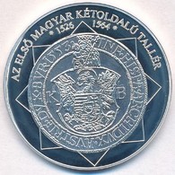 DN 'A Magyar Nemzet Pénzérméi - Az Első Magyar Kétoldalú Tallér 1526-1564' Ag Emlékérem (10,48g/0,999/35mm) T:PP - Non Classificati