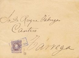 1 SOBRE 245 (1901ca). 15 Cts Lila Castaño. MOLLERUSA A TARREGA. Matasello CARTERIA / MOLLERUSA, En Azul. MAGNIFICA Y RAR - Autres & Non Classés