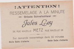 57,MOSELLE,METZ,EN 1911,PUBLICITE,PUB,JULES LEY,28 RUE MAZELLE,RESSEMELAGE  MINUTE,CORDONNIER,GROSSTE SCHNELLSOHLEREI - Publicités