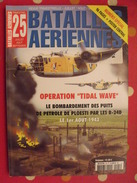 Batailles Aériennes N° 25. 2003. Opération Tidal Wave. Bombardement Ploesti 1943. Aviation Avion Guerre - Luftfahrt & Flugwesen