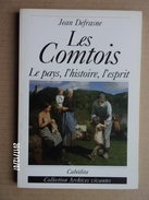 Les Comtois, Le Pays, L'histoire, L'esprit - Editions Cabédita - Franche-Comté