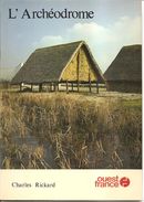 L'Archéodrome - (Bourgogne) - Charles RICKARD - (Edit. Ouest-France) - Livret De 1980 (Voir Sommaire En Scan) - Bourgogne