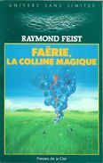 Univers Sans Limites - FEIST, Raymond - Faërie, La Colline Magique (BE+) - Presses De La Cité