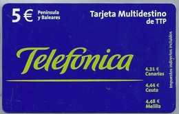 ES.- Telefonica. 5 € PENINSULA Y BALEARES. TARJETA MULTIDESTINO DE TTP. CANARIAS. CEUTA. MELILLA -. 2 Scans - Telefonica