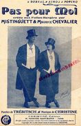 75-PARIS-PARTITION MUSICALE-PAS POUR MOI CREEE AUX FOLIES BERGERES -MISTINGUETT & MAURICE CHEVALIER-TREBITSCH -CHRISTINE - Partitions Musicales Anciennes