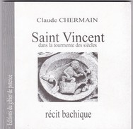 Claude Chermain Saint Vincent Dans La Tourmente Des Siècles. Récit Bachique. - Bourgogne