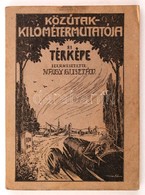 Nagy Gusztáv: Közútak Kilométer Mutatója és Térképe. Székesfehérvár, 1927, Szerzői Kiadás. Kiadói Illusztrált Papírkötés - Otros & Sin Clasificación