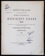 1855 Ezüst Virágok Nagyságos és Főtiszteletű Markus és Batiszfalvi Máriássy Gábor Urnak. Első Szent Ldozata Huszonötödik - Unclassified