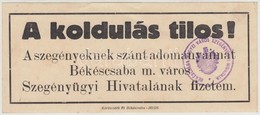 Cca 1910-1930 'A Koldulás Tilos!', Aprónyomtatvány Békéscsaba Szegényügyi Hivatalának Bélyegzőjével - Unclassified