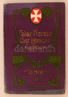 1910 Fehér Kereszt Országos Lelencház Egyesület Naptára. Kiadói Szecessziós Díszítésű Egészvászon Kötésben. Benne A Fehé - Non Classificati