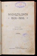 Nagyszalonta 1606-1906. Szerk.: Dr. Móczár József. Nagyszalonta, 1906, Székely J. Jenő, 1 T. (címkép)+ [2] + IV + 3-282  - Sin Clasificación