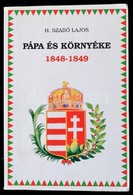 H. Szabó Lajos: Pápa és Környéke. 1848-1849. Pápa, 1994, Pápai Nyomda Kft. Kiadói Papírkötés. - Non Classés