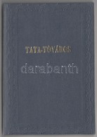 Tata-Tóváros írásban és Képben. Kalauz A Kirándulók Számára. Az 1888-as Kiadás Reprintje, Gazdag Fekete-fehér Képanyagga - Non Classés