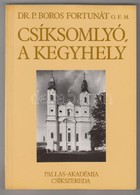 Dr. Boros Fortunát: Csíksomlyó, A Kegyhely. Csíkszereda, 1994, Pallas-Akadémia. Kiadói Papírkötés. - Non Classificati