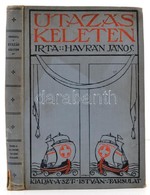 Havrán János: Utazás Keleten. (Konstantinápoly, Szíria, Palesztina, Egyptom, Atén, Bukarest.) Bp.,1911,Szent István-Társ - Non Classificati