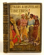 Henry S. Landor: Utazás A Rejtelmes Tibetben. Átdolgozta Tábori Kornél. Budapest, é.n., Tolnai Nyomdai Műintézet és Kiad - Non Classés