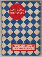Karlsbad és Környéke. Panoráma Utikönyvek IV. 
Bp.,é.n. (cca 1926-1927), Kunossy Grafikai Műintézet Rt., 90+6 P. Szövegk - Sin Clasificación