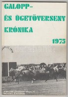 Galopp- és ügetőverseny Krónika 1975. Bp., 1975, Magyar Lóverseny Vállalat. Papírkötésben, Jó állapotban. - Sin Clasificación