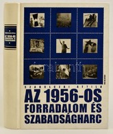 Szakolczai Attila: Az 1956-os Forradalom és Szabadságharc Bp., 2001 Kossuth Kiadó. 434p. Gazdag Képanyaggal - Sin Clasificación