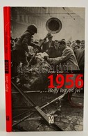 Bayer Zsolt: 1956 ',,,hogy Legyen Jel'. XX. Század Intézet, Kemény Kötésben, Jó állapotban - Non Classificati