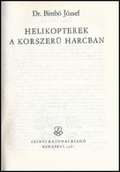 Dr. Bimbó József: Helikopterek A Korszerű Harcban. Bp.,1981, Zrínyi. Kiadói Egészvászon-kötés, Kiadói Papír Védőborítóba - Non Classés