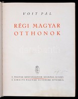 Voit Pál: Régi Magyar Otthonok. Budapest, 1943, Királyi Magyar Egyetemi Nyomda, 319 P. Gazdag Fekete-fehér Képanyaggal.  - Sin Clasificación