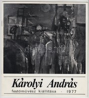 Károlyi András Festőművész Kiállítása. Bp., 1977. A Festő Dedikációjával, Egyik Munkája Mellékelt Fotójával és Annak Hát - Non Classés