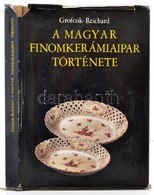 Grofcsik János-Reichard Ernő: A Magyar Finomkerámiaipar Története. Bp., 1973, Finomkerámiaipari Művek, Szilikátipari Köz - Non Classificati