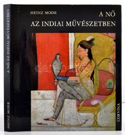 Heinz Mode: A Nő Az Indiai Művészetben. Corvina Könyvkiadó (Budapest) , 1970 - Sin Clasificación