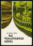 Dr. Mercz Árpád: Az Italgyártás Gépei. Bp.,1981, Mezőgazdasági. Kiadói Kartonált Papírkötés. Megjelent 2000 Példányban. - Non Classificati