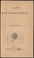 Pali Bácsi: A Kis Konyhakertész. [Falusi Könyvtár 43.] Bp., 1891, Franklin-Társulat, 116 P. Átkötött Egészvászon-kötés,  - Sin Clasificación