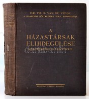 Dr. Th. H. Van De Velde: A Házastársak Elhidegülése, Keletkezése és Legyőzése.Fordította: Dr. Feldmann Sándor. Budapest, - Non Classificati