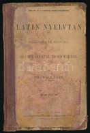 Pirchala Imre: Latin Nyelvtan Reáliskolák Számára. Olvasmánnyal és Szótárral. Bp., 1887, Eggenberger-féle Könyvkereskedé - Sin Clasificación