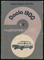 Frank György-Hüttl Pál: Dacia 1300. Hogyan Tovább? Bp., 1986, Műszaki. Kiadói Kissé Kopottas Kartonált Papírkötés. - Sin Clasificación