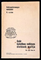 Dr. Bedy Vincze: Győr Katolikus Vallásos életének Multja. Győregyházmegye Multjából V. Szám. Győr, 1939, Győregyházmegye - Sin Clasificación