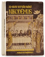 Id. Dr. Kray István Báró: Nikodémus. Elbeszélés Krisztus Urunk Korából. Bp.,1941, Korda Rt. Kiadói Papírkötés. Kiadói Pa - Unclassified