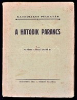 Nánássy László Dezső: A Hatodik Parancs. Katholikus Példatár II. Kötet. Bp., 1931, Szerzői Kiadás. Kiadói Papírkötés. - Unclassified